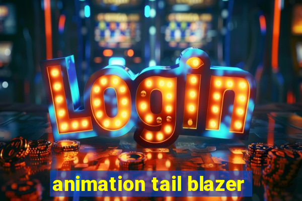 animation tail blazer